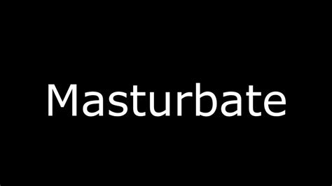 masterbaited|Masturbate Definition & Meaning